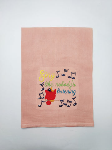 Flour Sack Towel - Sing Like Nobody's Listening