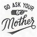 Go Ask Your Mother